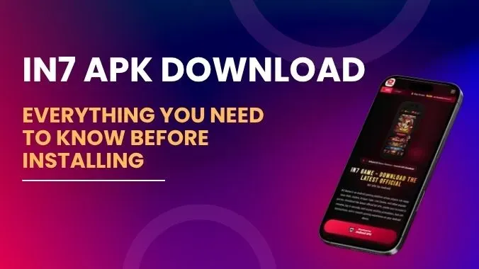IN7 APK Download – Everything You Need to Know Before Installing