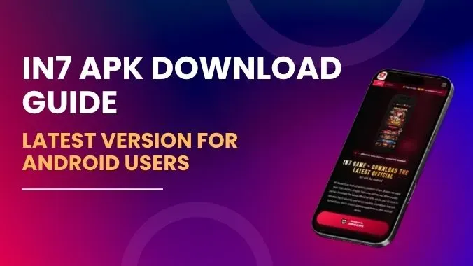IN7 APK Download Guide: Latest Version for Android Users