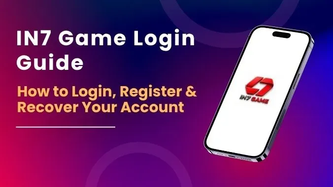 IN7 Game Login Guide: How to Login, Register & Recover Your Account